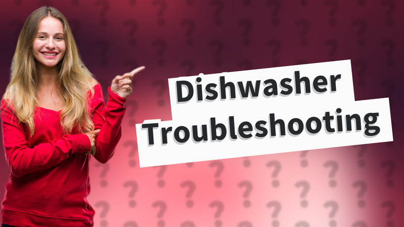 Dishwasher Troubleshooting