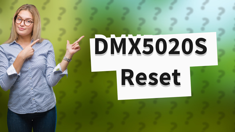 DMX5020S Reset