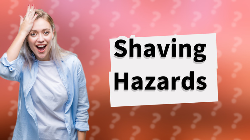Shaving Hazards