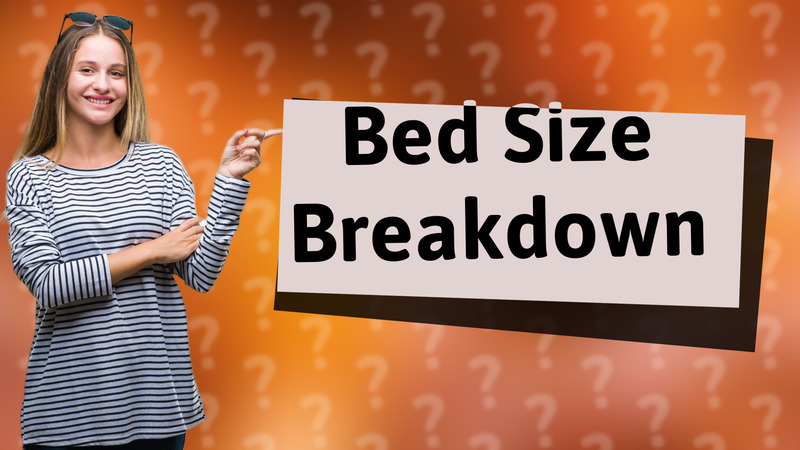 Bed Size Breakdown