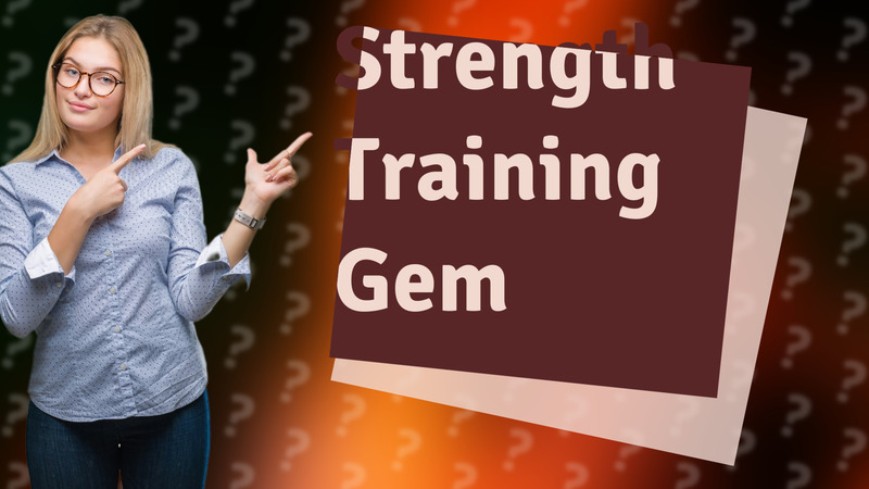Strength Training Gem