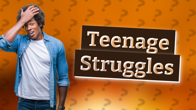 Teenage Struggles