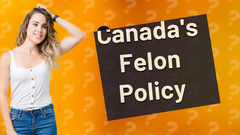 Canada's Felon Policy