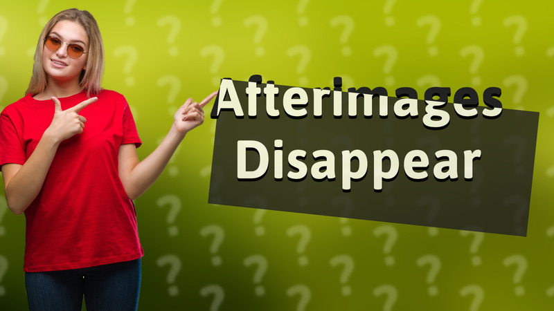 Afterimages Disappear
