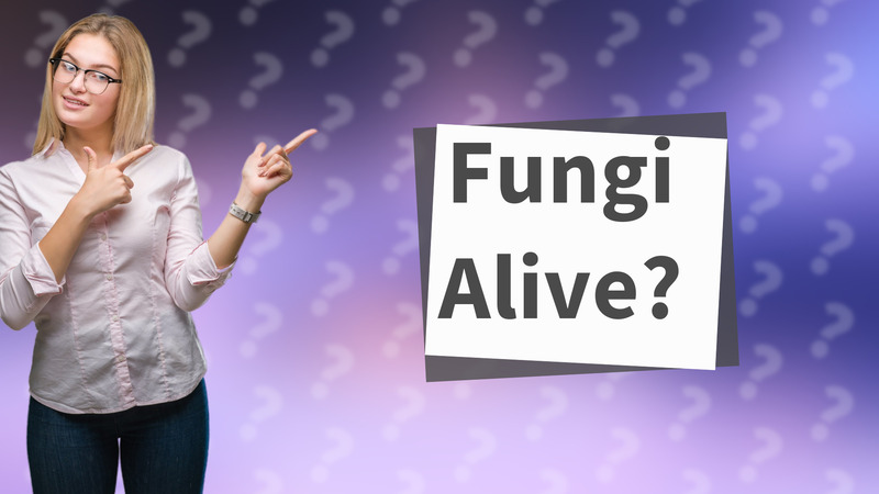 Fungi Alive?