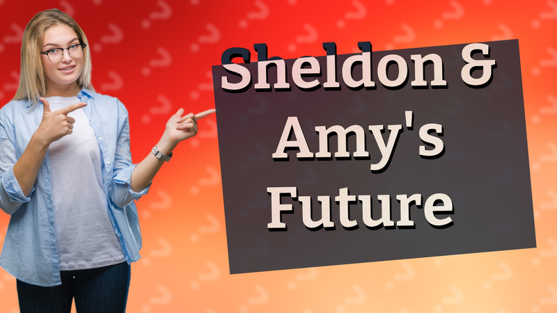 Sheldon & Amy's Future