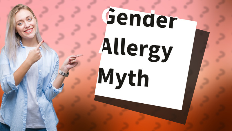 Gender Allergy Myth