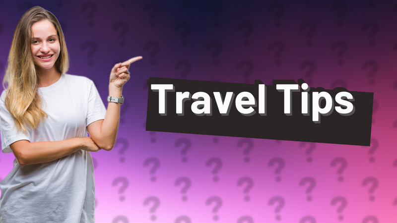 Travel Tips