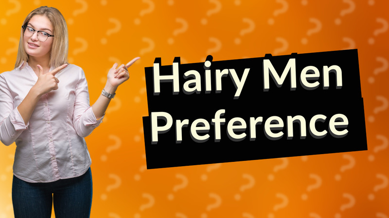 Hairy Men Preference
