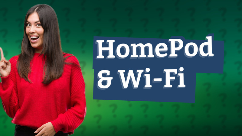 HomePod & Wi-Fi