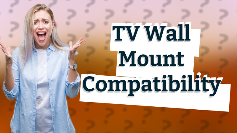 TV Wall Mount Compatibility
