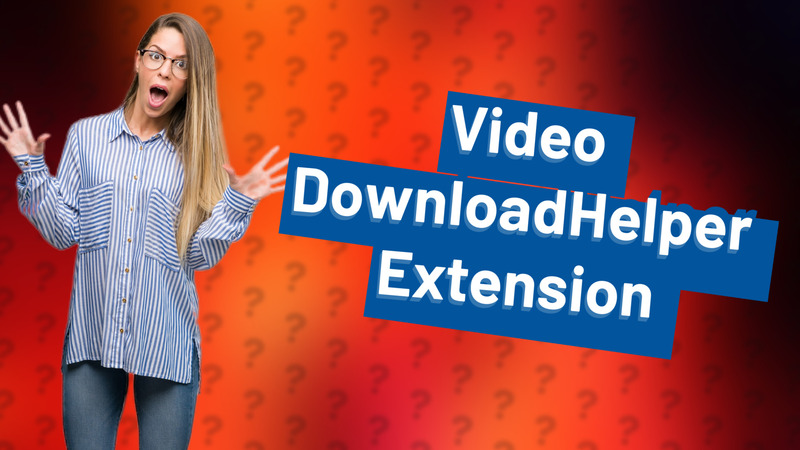 Video DownloadHelper Extension