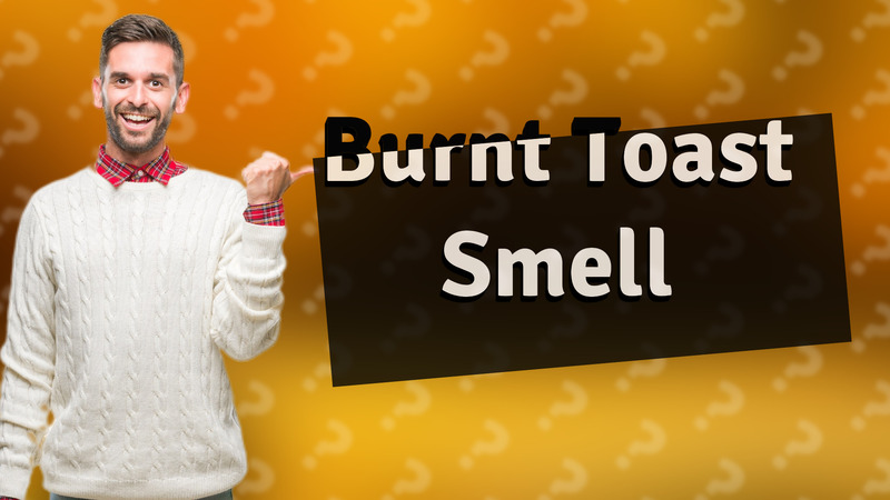 Burnt Toast Smell