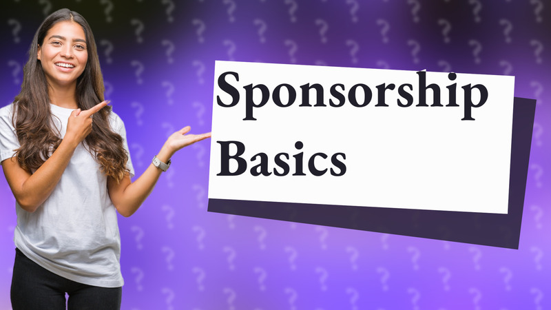 Sponsorship Basics