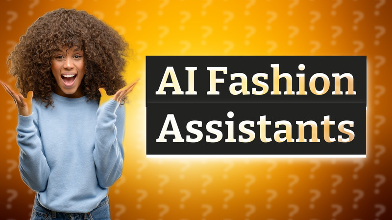 AI Fashion Assistants