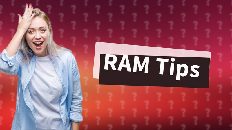 RAM Tips