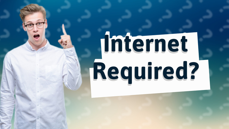 Internet Required?