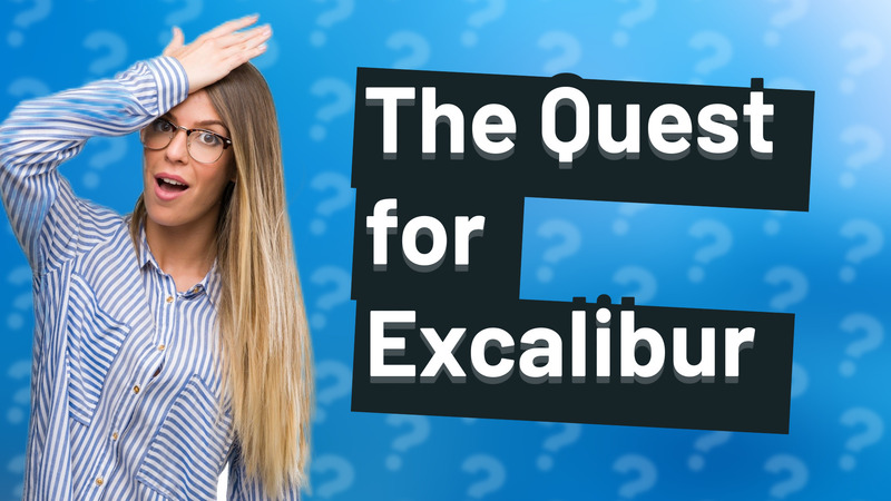 The Quest for Excalibur