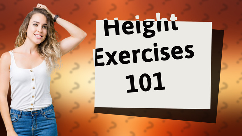 Height Exercises 101