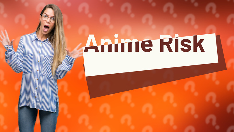Anime Risk