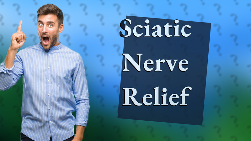 Sciatic Nerve Relief