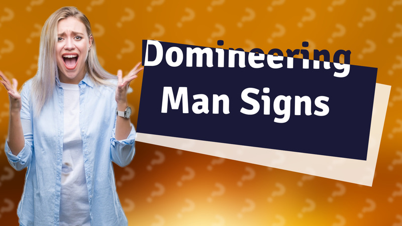 Domineering Man Signs