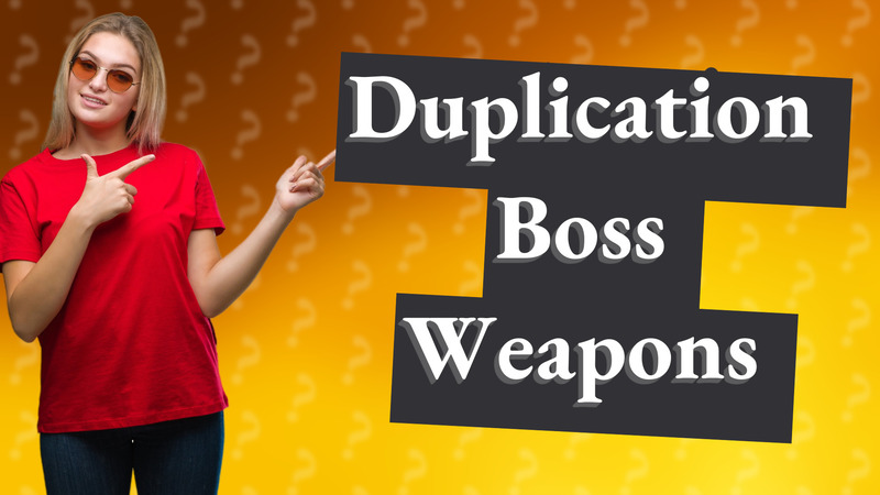Duplication Boss Weapons
