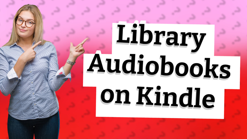 Library Audiobooks on Kindle