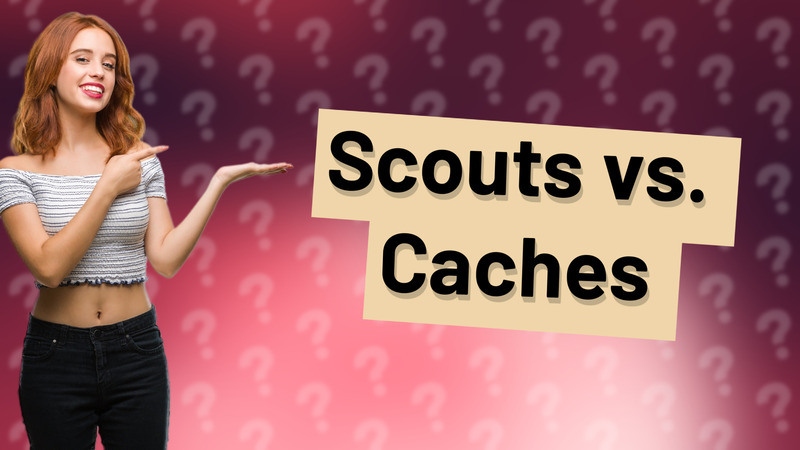 Scouts vs. Caches