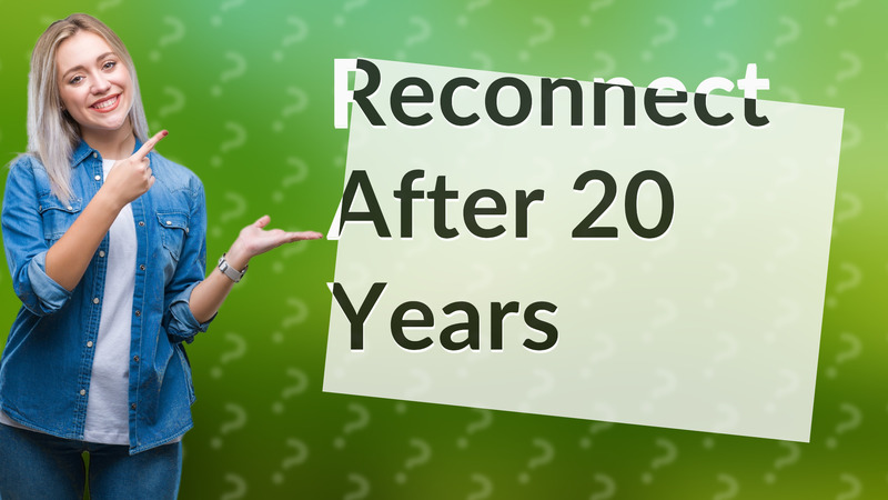 Reconnect After 20 Years