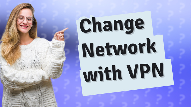 Change Network with VPN