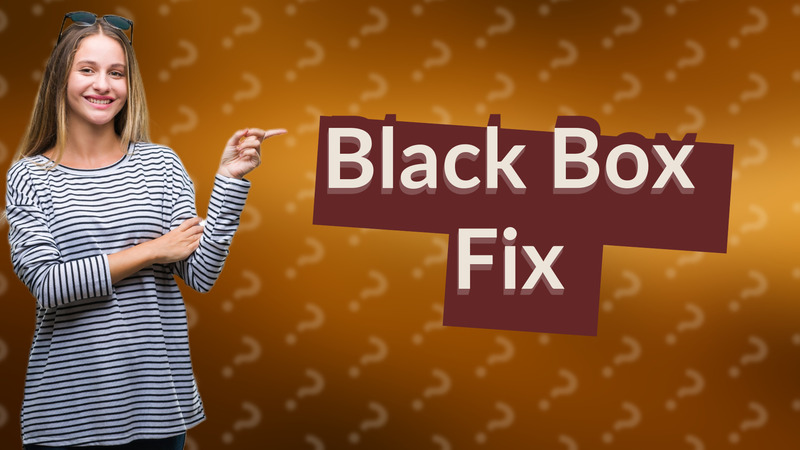 Black Box Fix