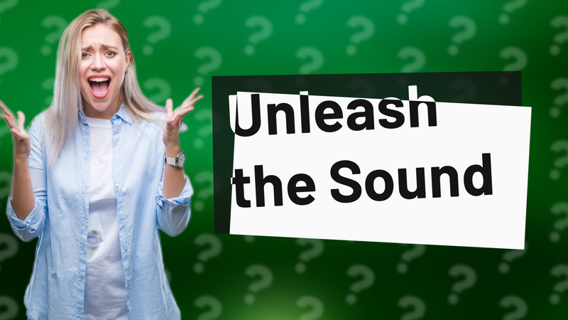 Unleash the Sound