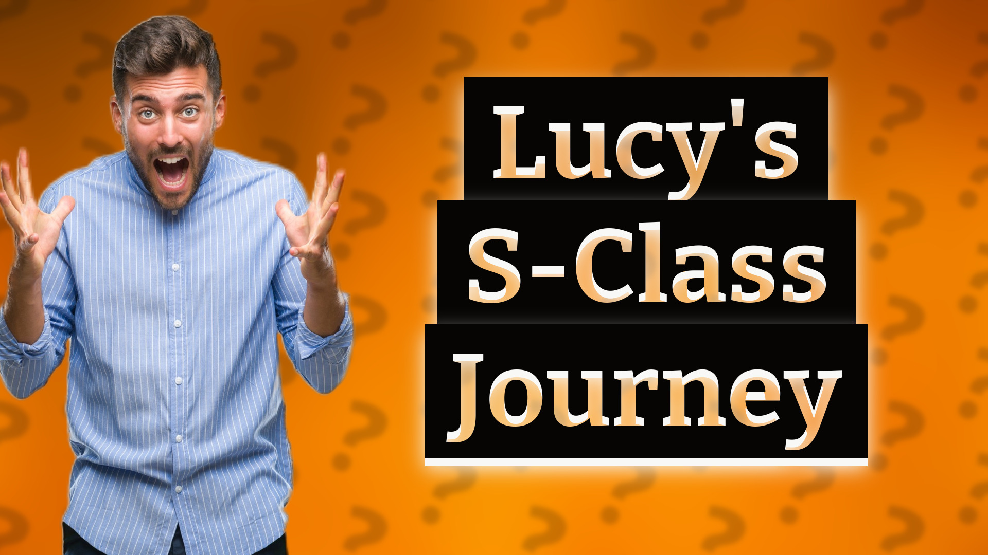 Lucy's S-Class Journey