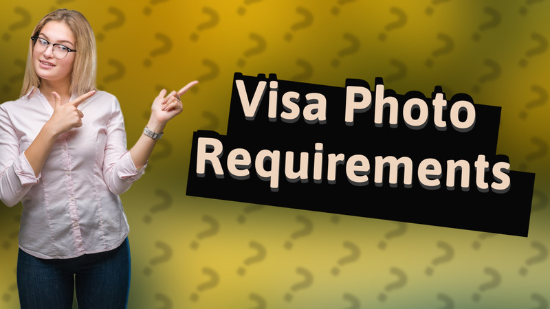 Visa Photo Requirements