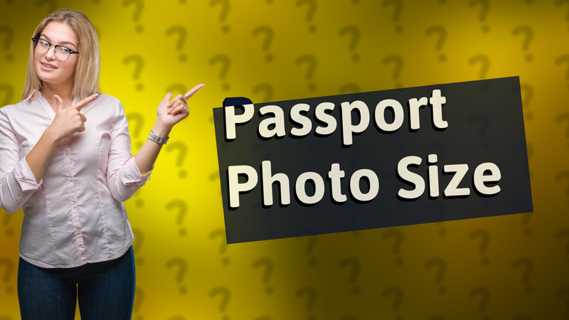 Passport Photo Size
