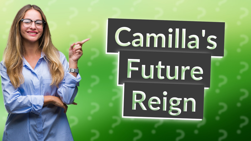 Camilla's Future Reign
