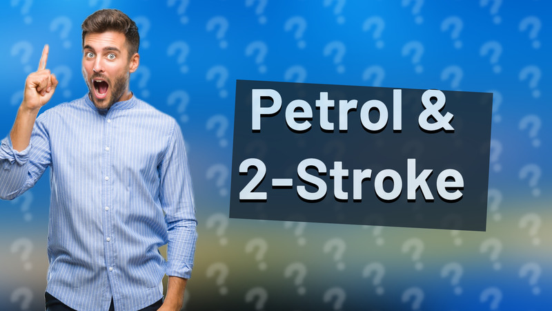 Petrol & 2-Stroke