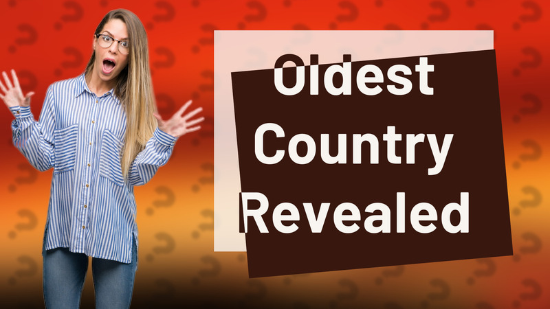 Oldest Country Revealed