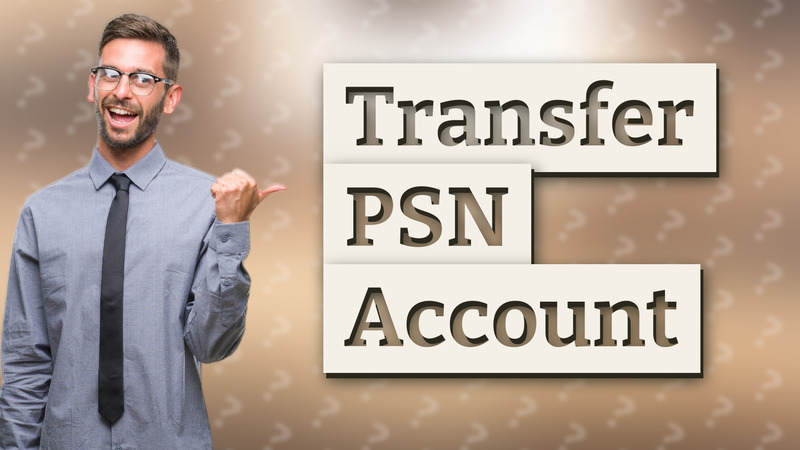 Transfer PSN Account