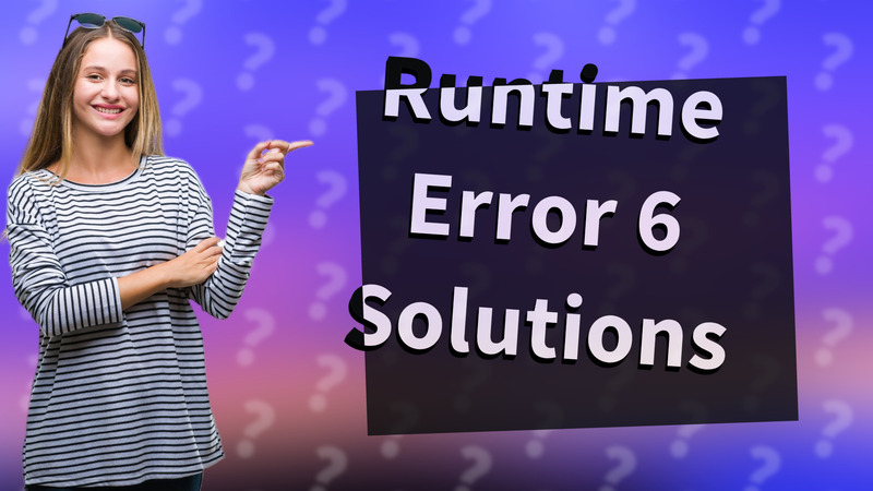 Runtime Error 6 Solutions