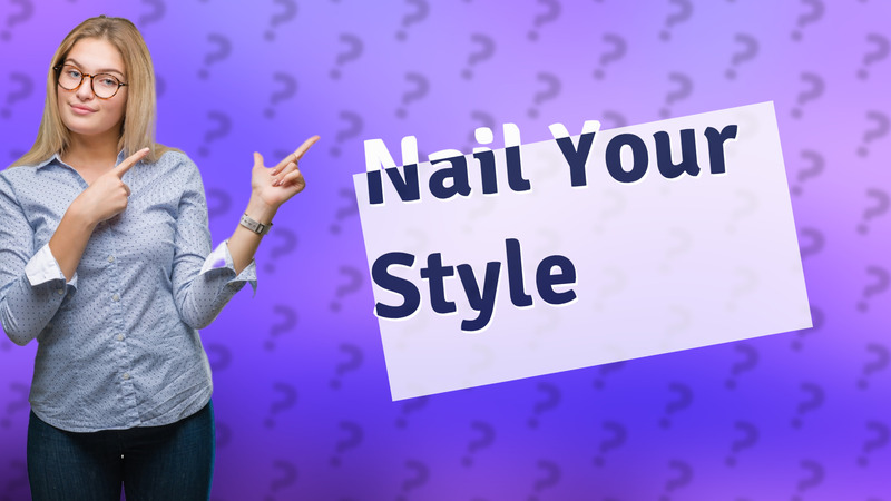 Nail Your Style