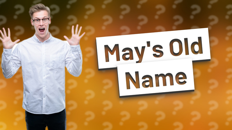 May's Old Name