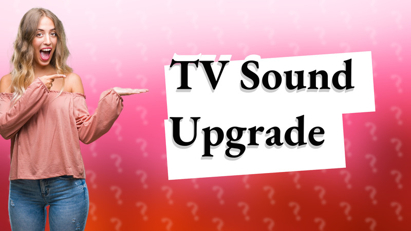 TV Sound Upgrade