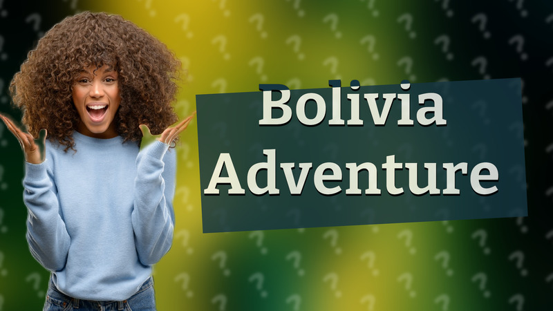 Bolivia Adventure