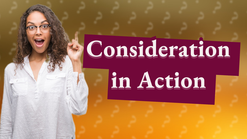 Consideration in Action