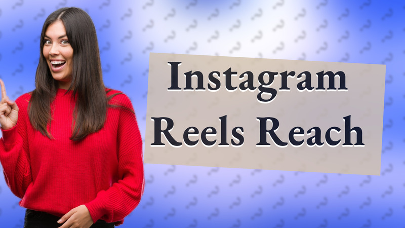 Instagram Reels Reach