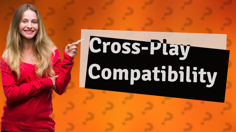 Cross-Play Compatibility