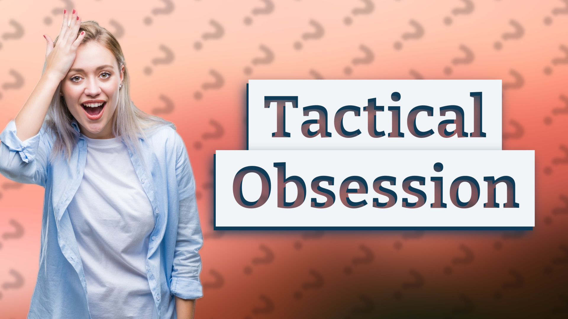Tactical Obsession