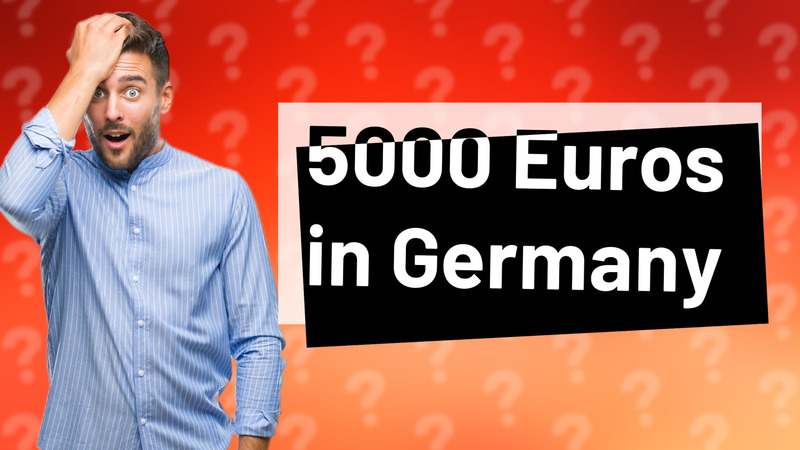 5000 Euros in Germany